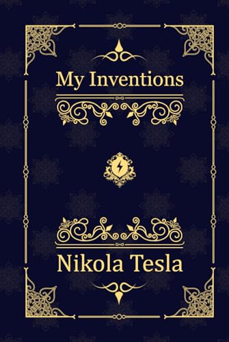 My Inventions: Nikola Tesla’s Autobiography